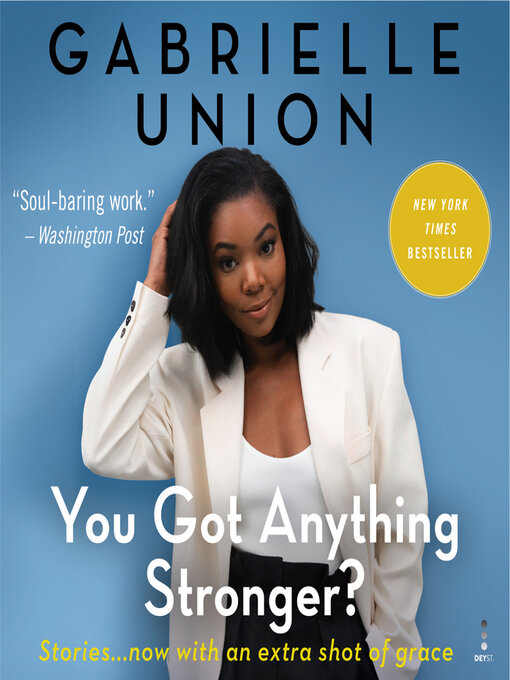 Title details for You Got Anything Stronger? by Gabrielle Union - Available